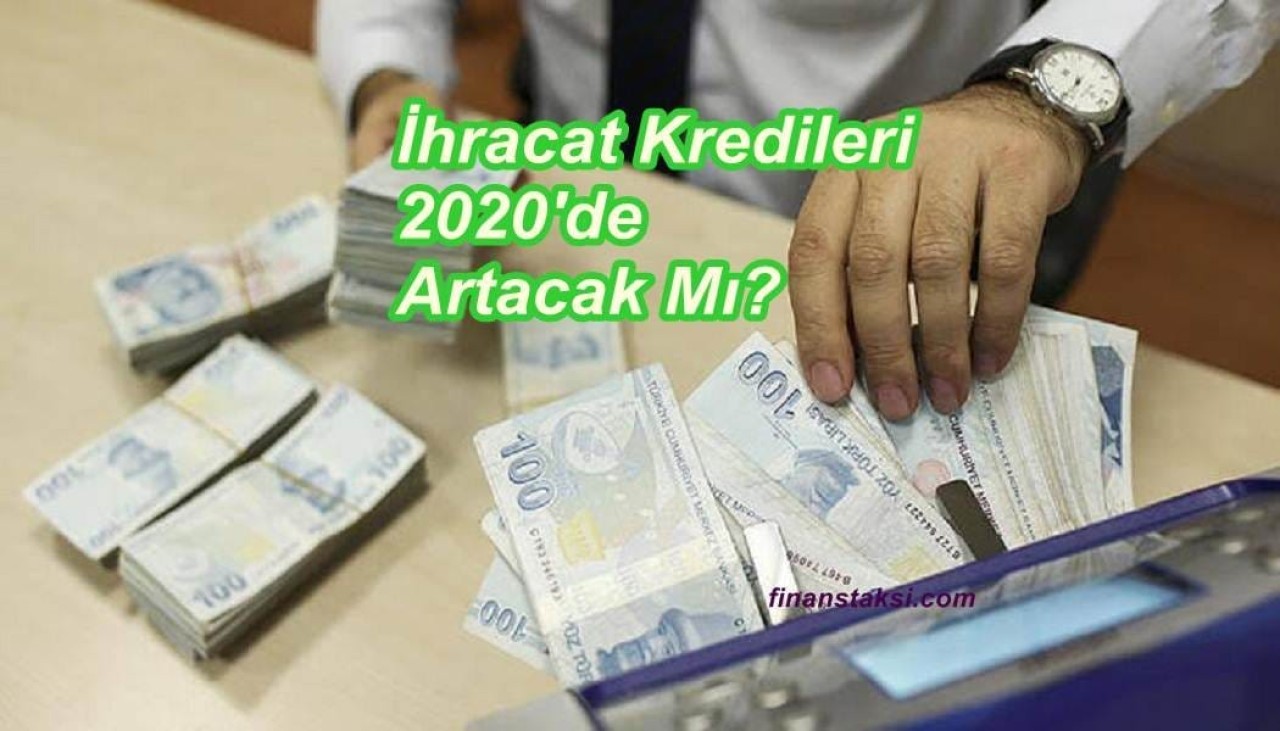 İhracat Kredileri 2020 Yılında Artacak Mı?