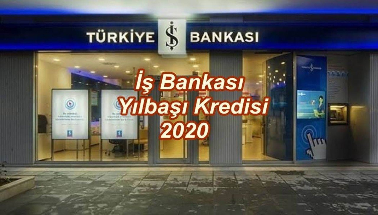 İş Bankası Yeni Yıl Kredisi 2020 Kampanyası!