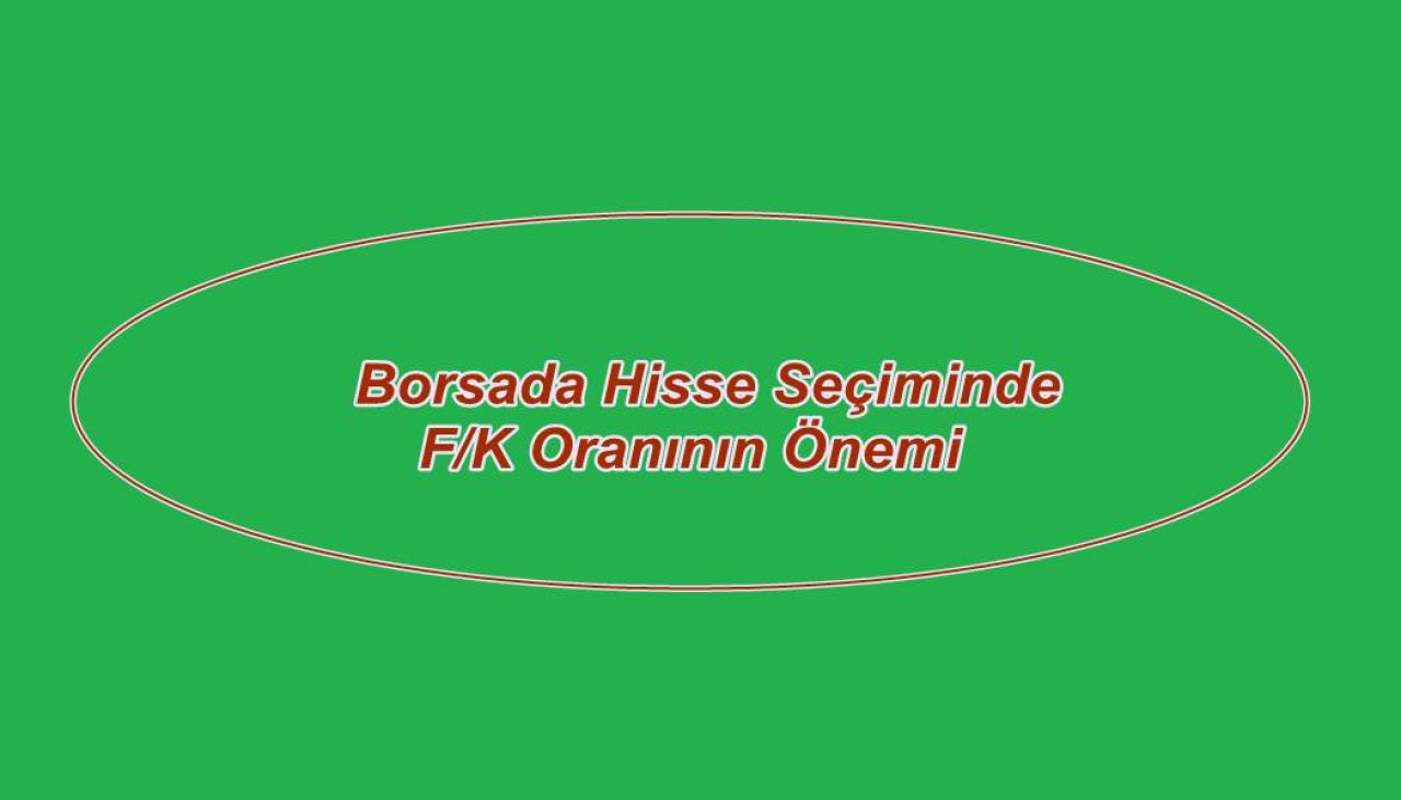 Borsada Hisse Seçiminde F/K Oranı Önemli mi?