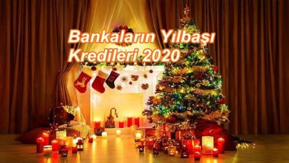 Bankaların Yılbaşı Kredileri 2020!