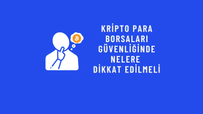 Kripto Para Borsalarına Güvenirken Bakmamız Gereken Kriterler