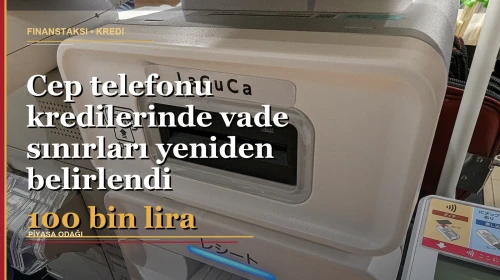 Cep telefonu kredilerinde yeni vade dönemi