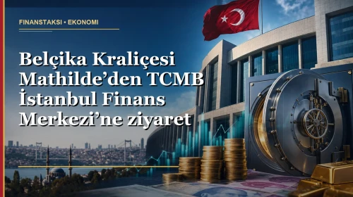 Belçika Kraliçesi Mathilde İstanbul Finans Merkezi’nde