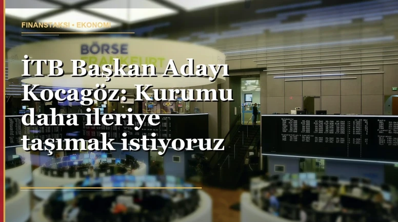 Kocagöz: İzmir Ticaret Borsası için yeni dönem hedefi