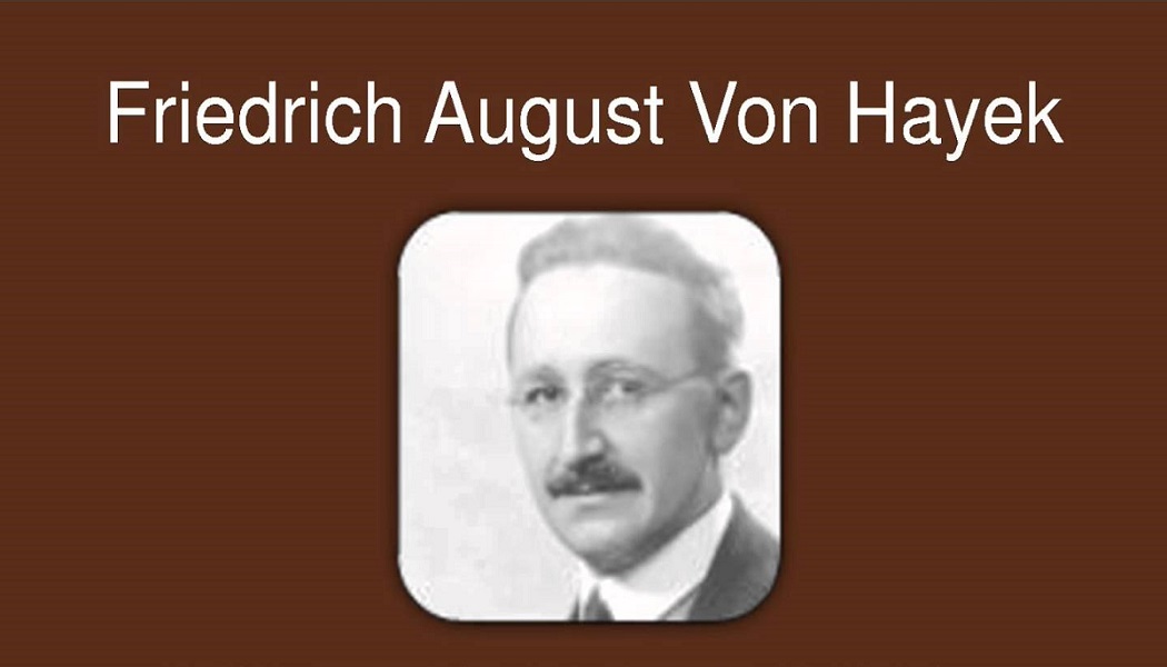 Özgürlüğün Anayasası Yazarı Friedrich August Von Hayek Kimdir?