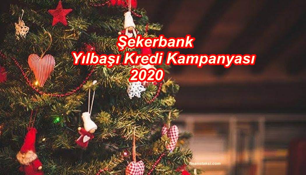 Şekerbank Yeni Yıl Kredisi Kampanyası 2020!